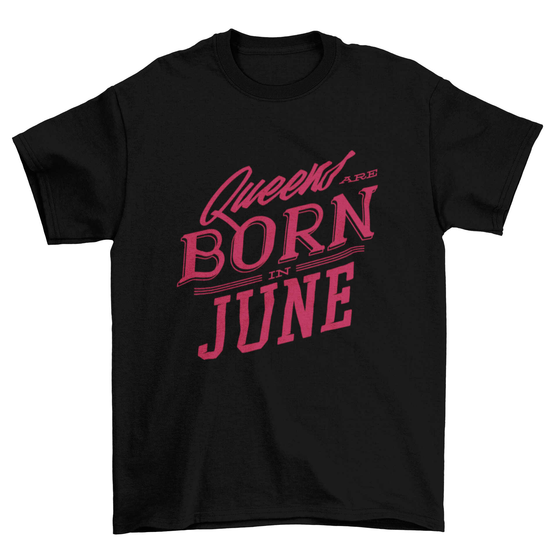 A stylish T-shirt featuring the quote 'Queens are Born in June' in bold typography, perfect for celebrating June birthdays.