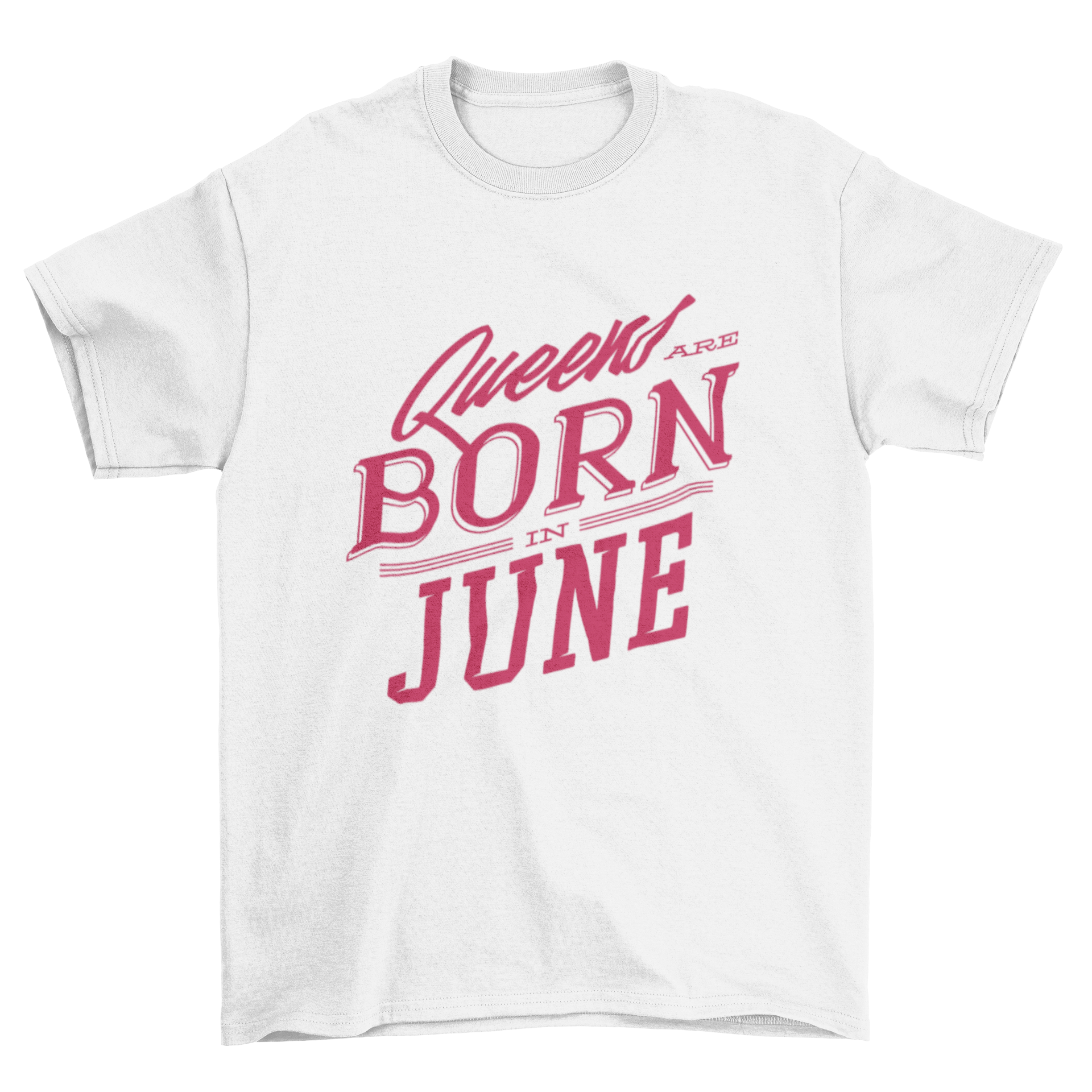 A stylish T-shirt featuring the quote 'Queens are Born in June' in bold typography, perfect for celebrating June birthdays.