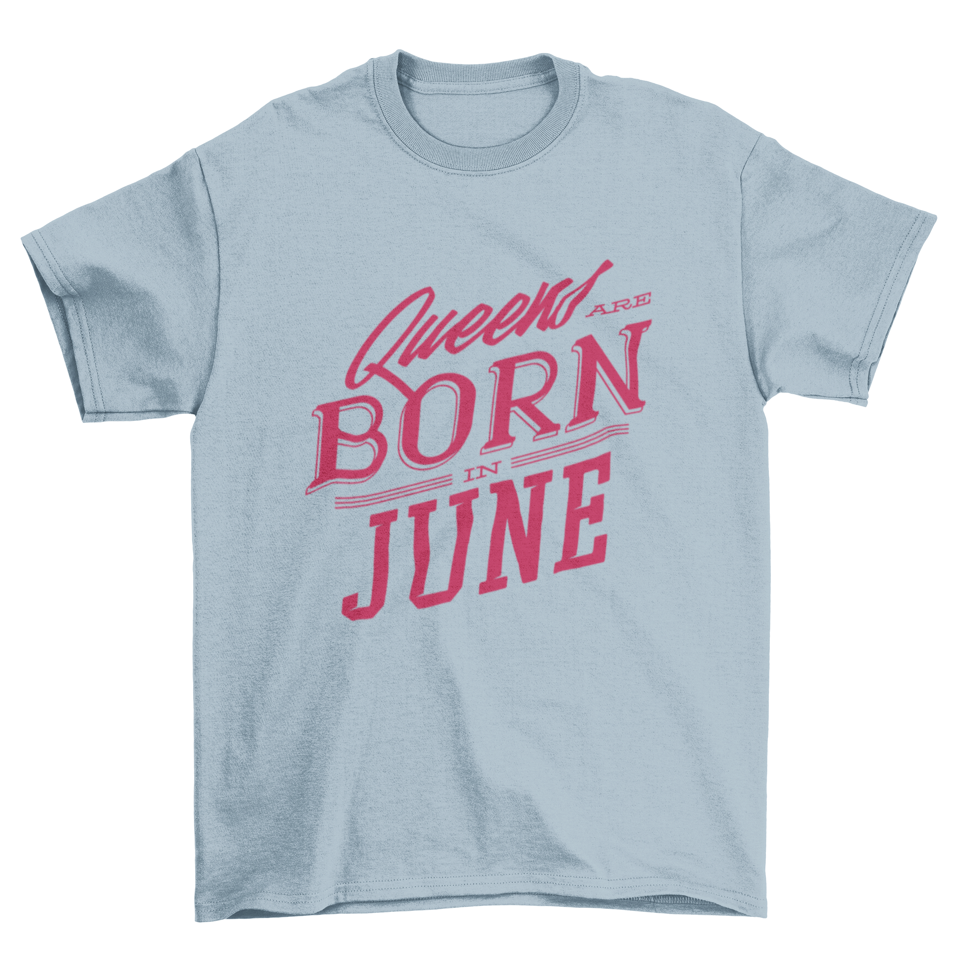 A stylish T-shirt featuring the quote 'Queens are Born in June' in bold typography, perfect for celebrating June birthdays.
