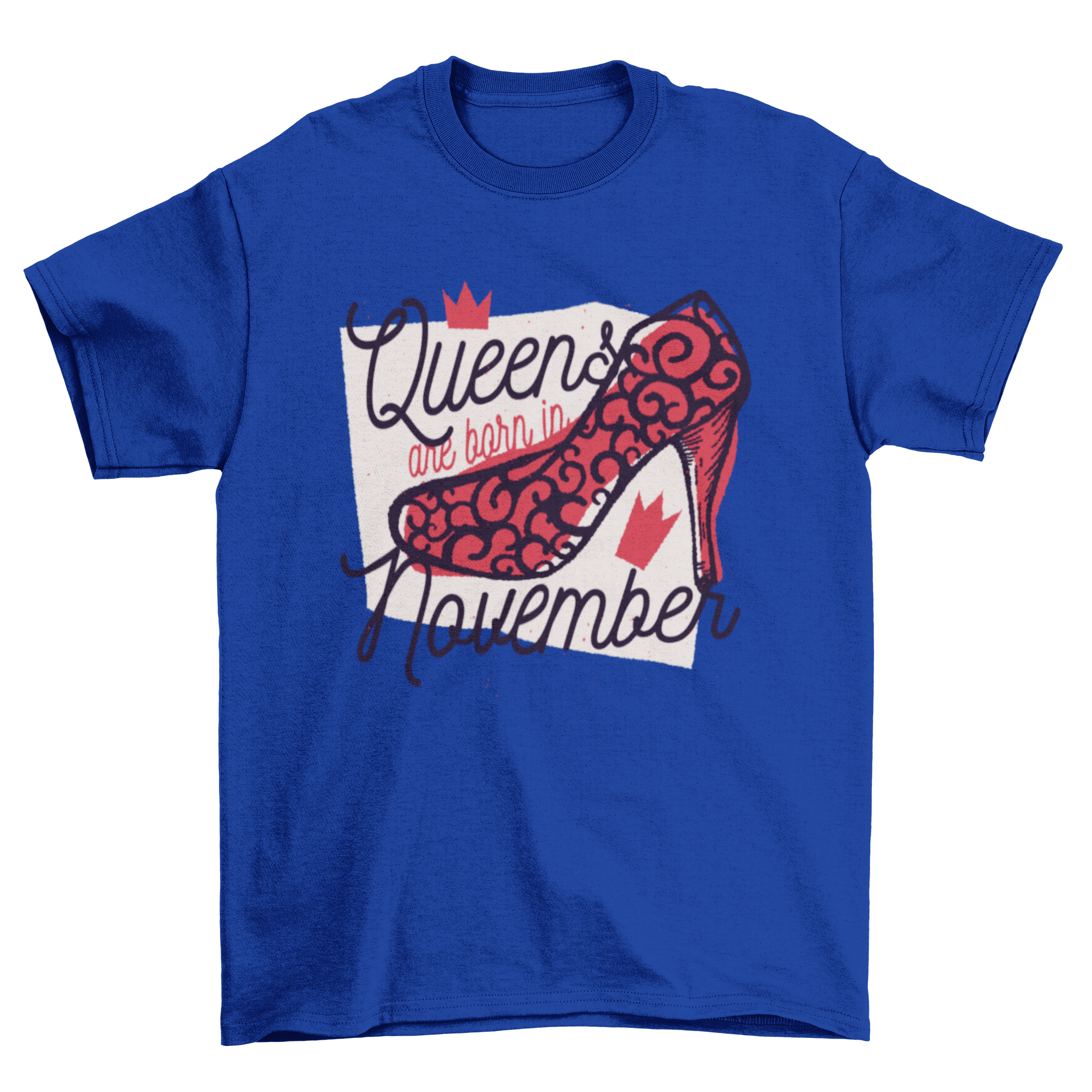Queens Born T-Shirt design featuring a high heel shoe illustration and the text 'Queens are born in November'.