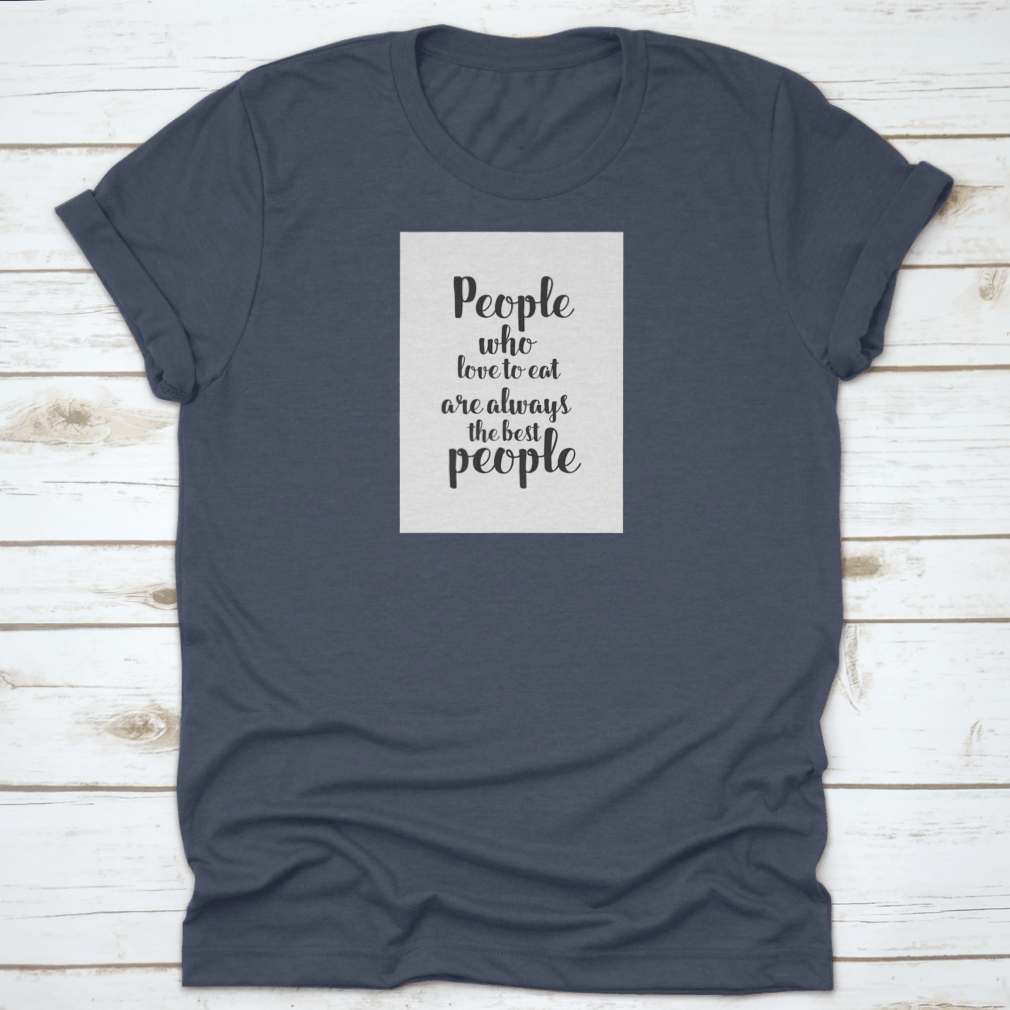 A stylish cotton t-shirt featuring a unique hand lettering design with food quotes, perfect for culinary enthusiasts.