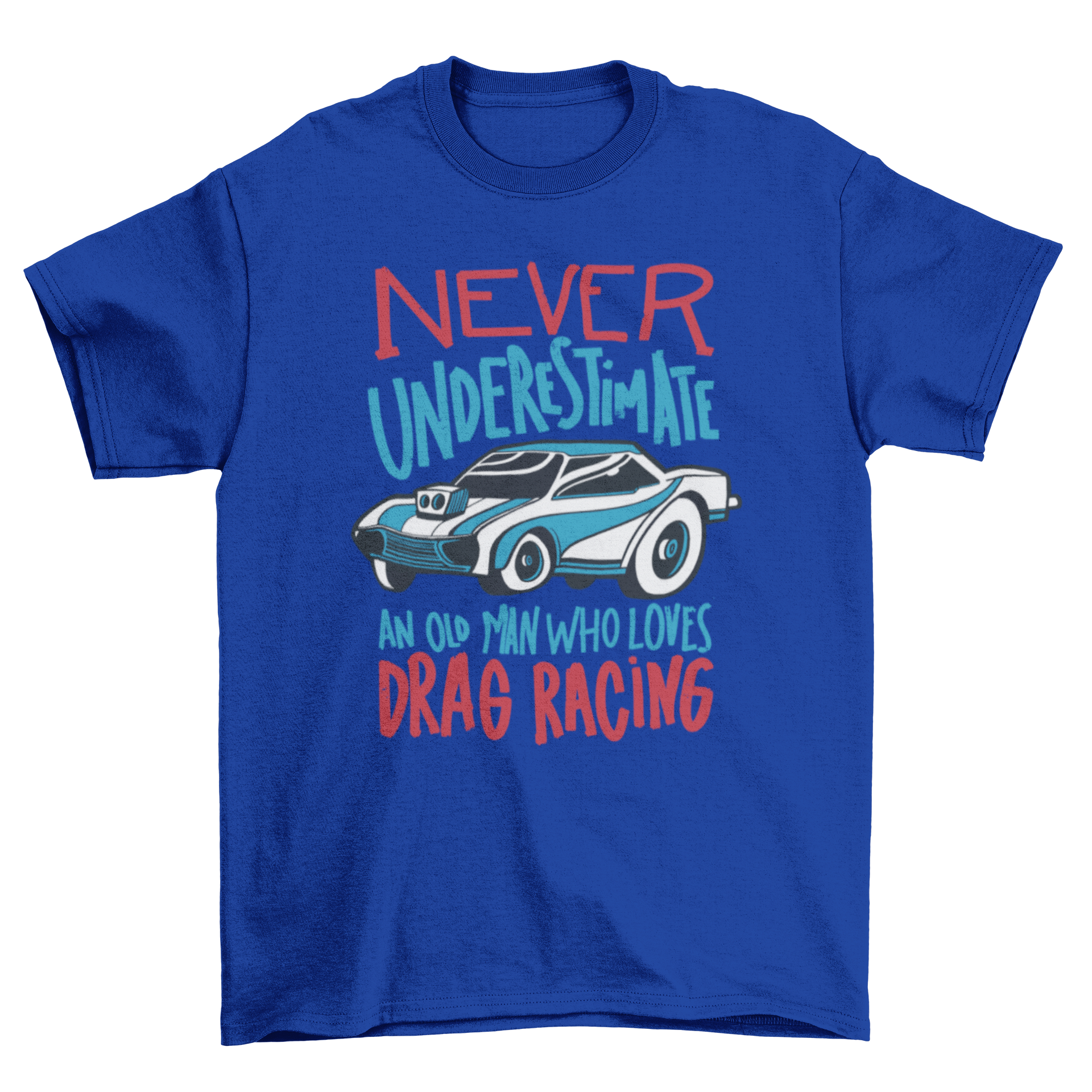 Race car quote t-shirt featuring a vibrant race car graphic and the quote 'Never underestimate an old man who loves drag racing'.