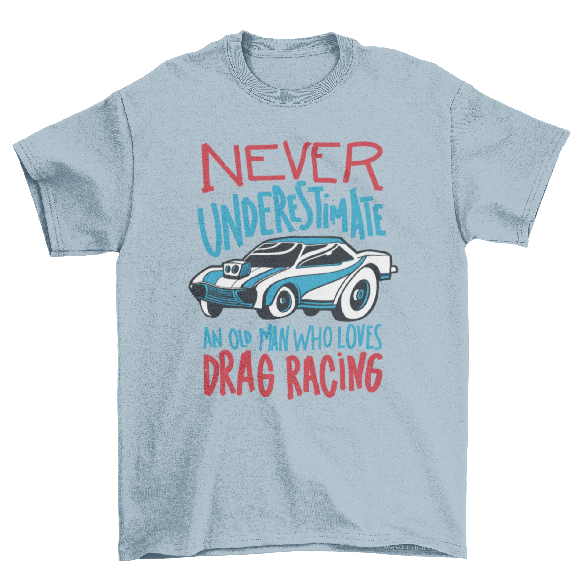 Race car quote t-shirt featuring a vibrant race car graphic and the quote 'Never underestimate an old man who loves drag racing'.