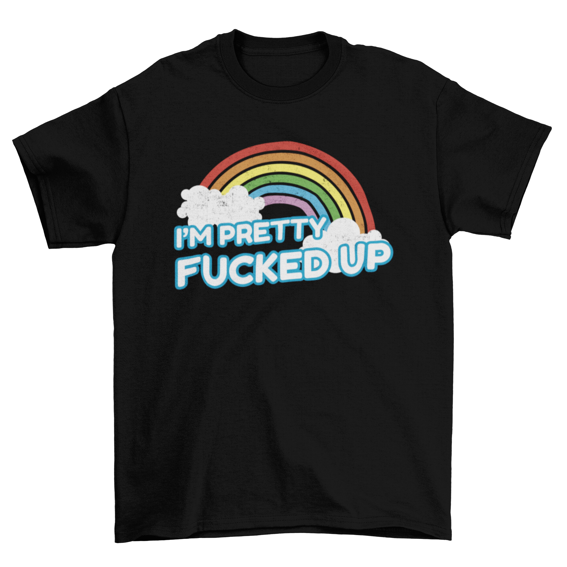 Raimbow t-shirt design featuring colorful rainbows and the quote 'I'm pretty fucked up' on a soft fabric.