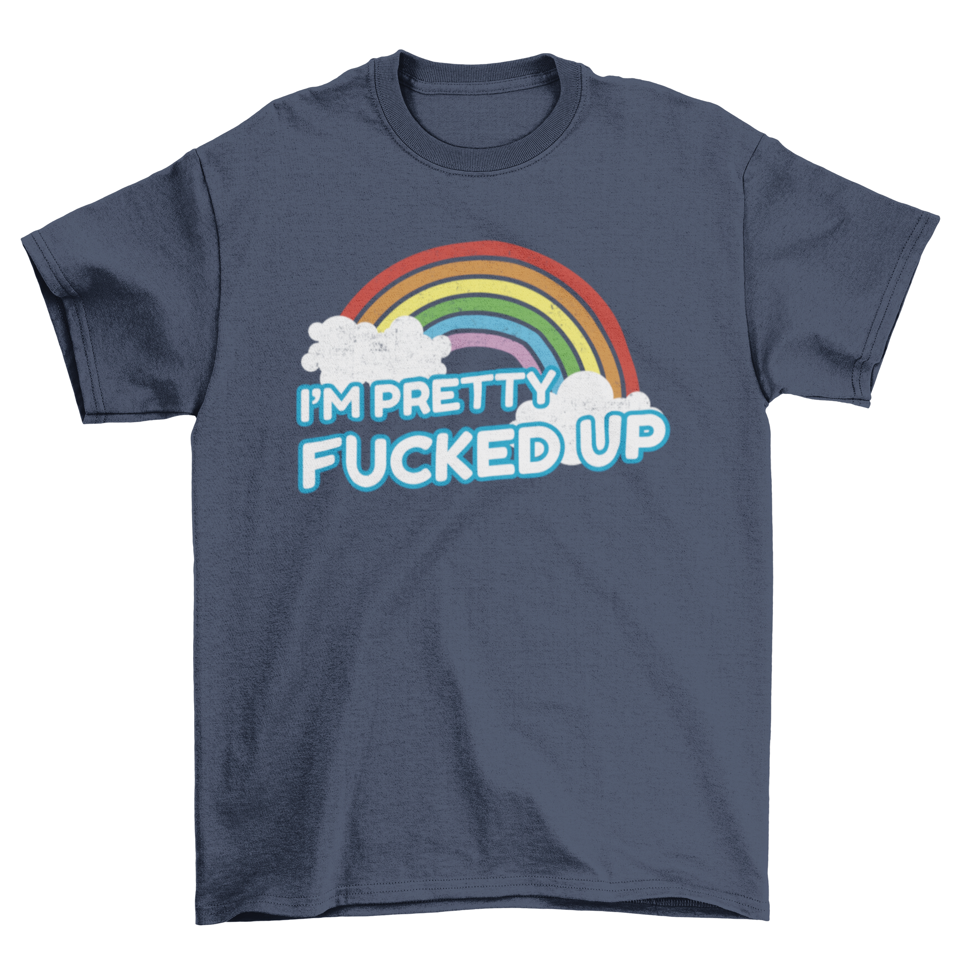 Raimbow t-shirt design featuring colorful rainbows and the quote 'I'm pretty fucked up' on a soft fabric.
