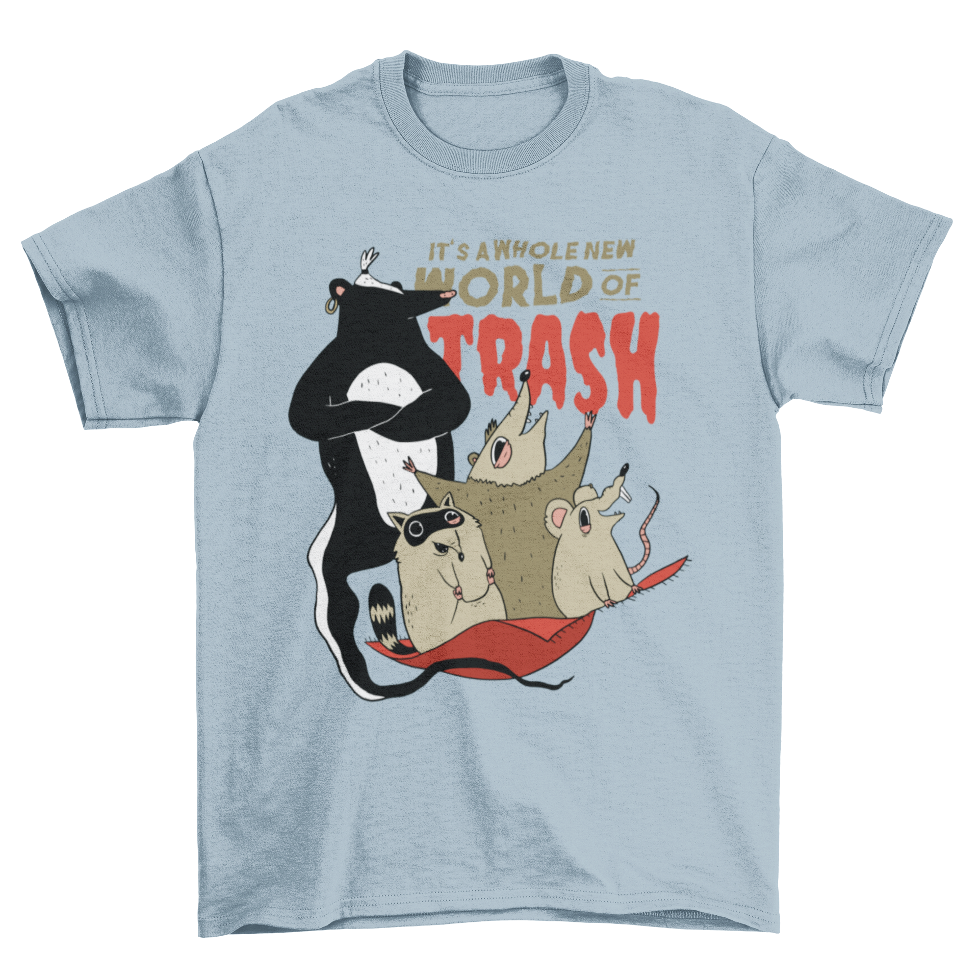 A humorous T-shirt featuring raccoons eating trash with the quote 'IT'S A WHOLE NEW WORLD OF TRASH'.