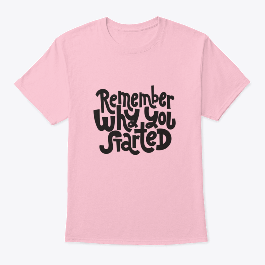 A comfortable and stylish t-shirt featuring the motivational quote 'Remember Why You Started', made from 100% cotton with a classic fit.