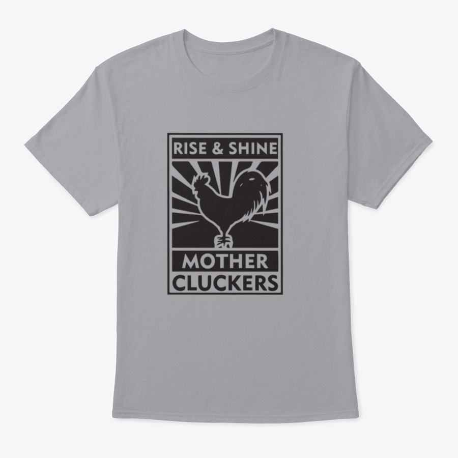 Rise And Shine Mother Cluckers T-Shirt featuring a humorous logo design, made from soft cotton fabric.