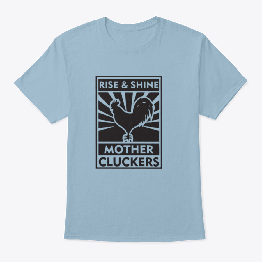 Rise And Shine Mother Cluckers T-Shirt featuring a humorous logo design, made from soft cotton fabric.