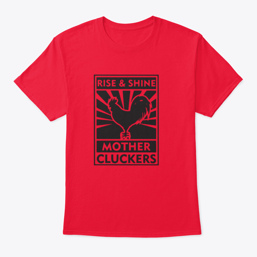 Rise And Shine Mother Cluckers T-Shirt featuring a humorous logo design, made from soft cotton fabric.