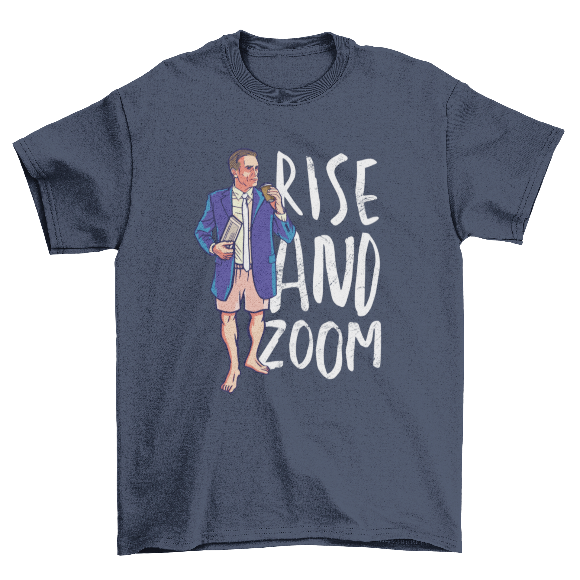 Rise and Zoom T-shirt design featuring a man in business attire above the waist and casual shorts below, with a motivational quote.