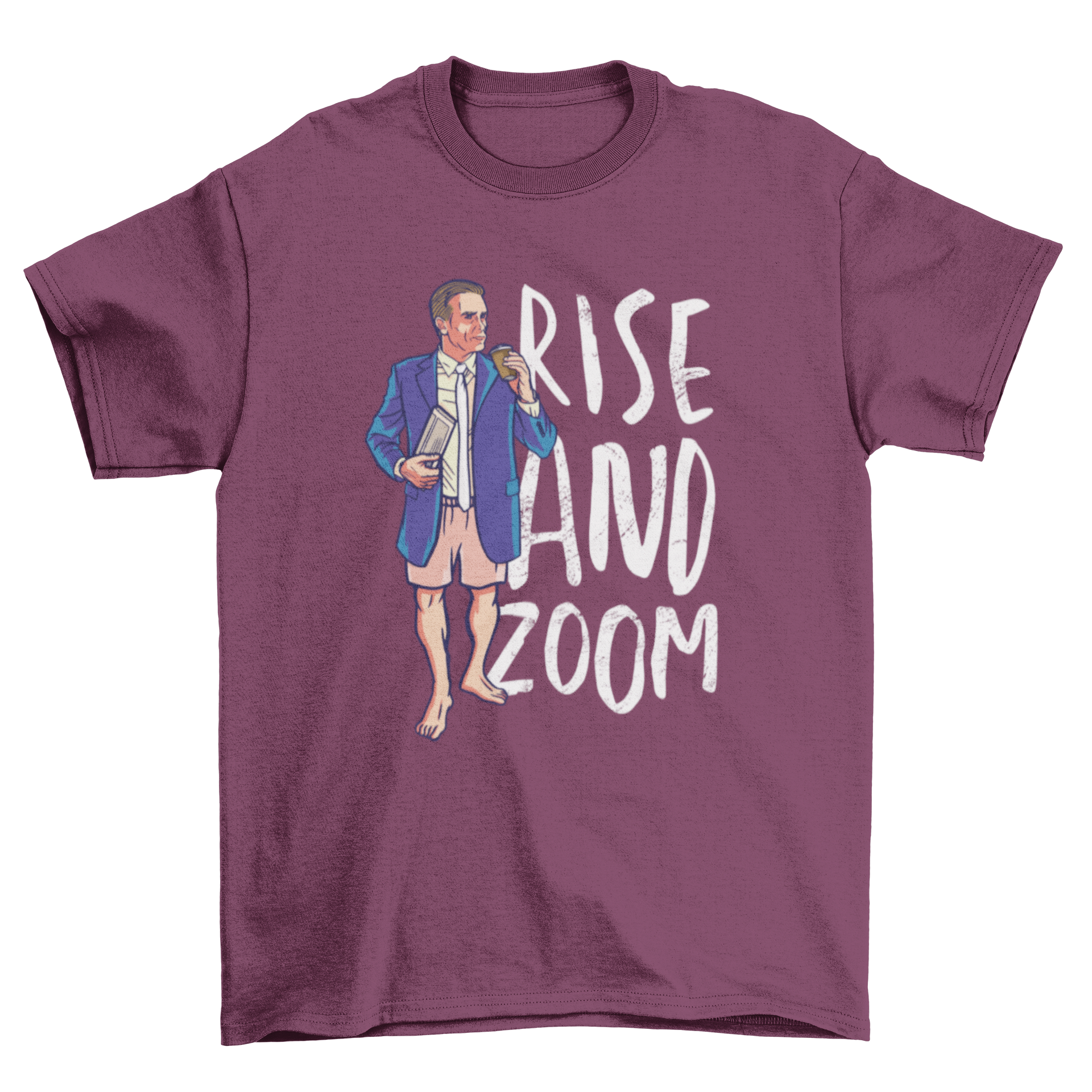 Rise and Zoom T-shirt design featuring a man in business attire above the waist and casual shorts below, with a motivational quote.