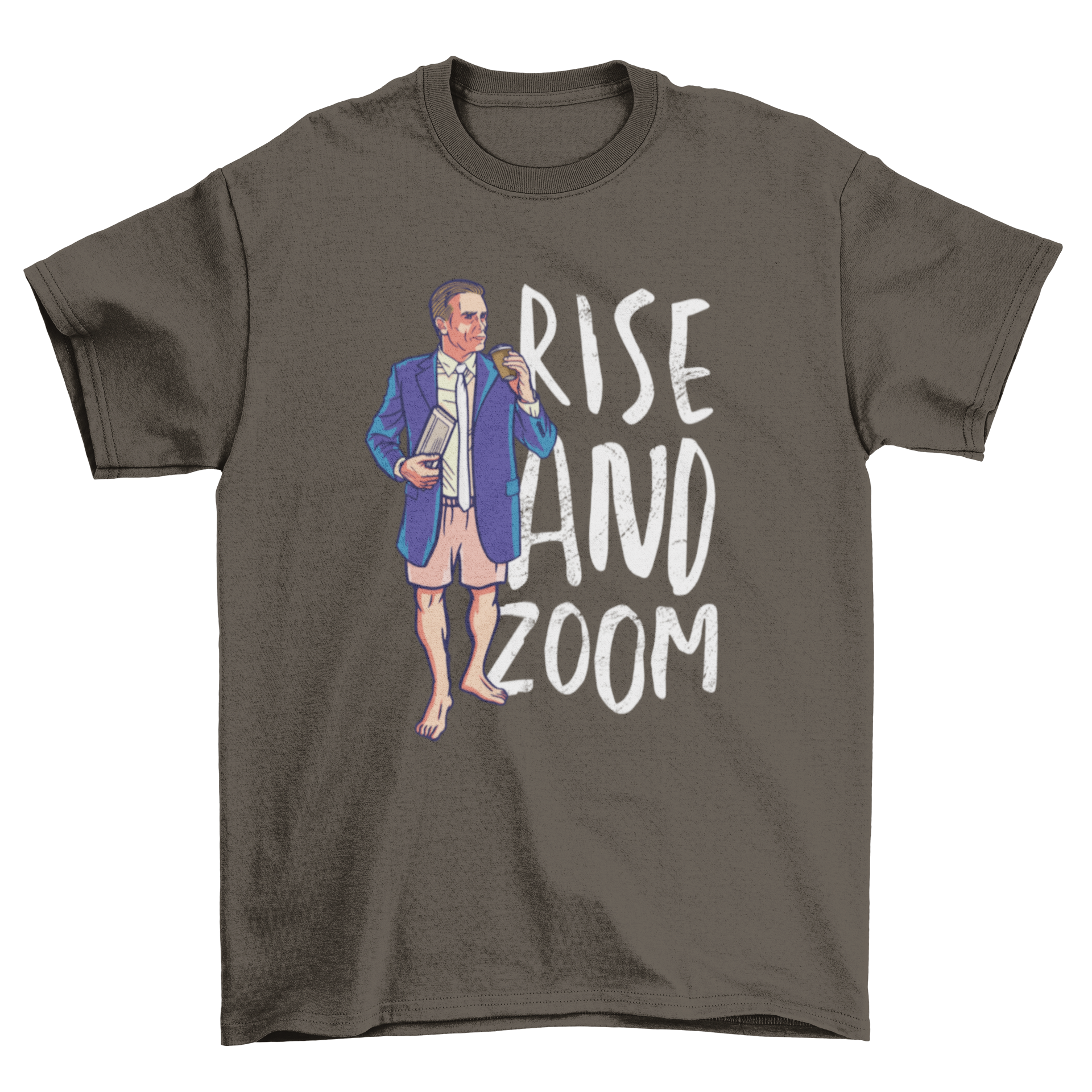 Rise and Zoom T-shirt design featuring a man in business attire above the waist and casual shorts below, with a motivational quote.
