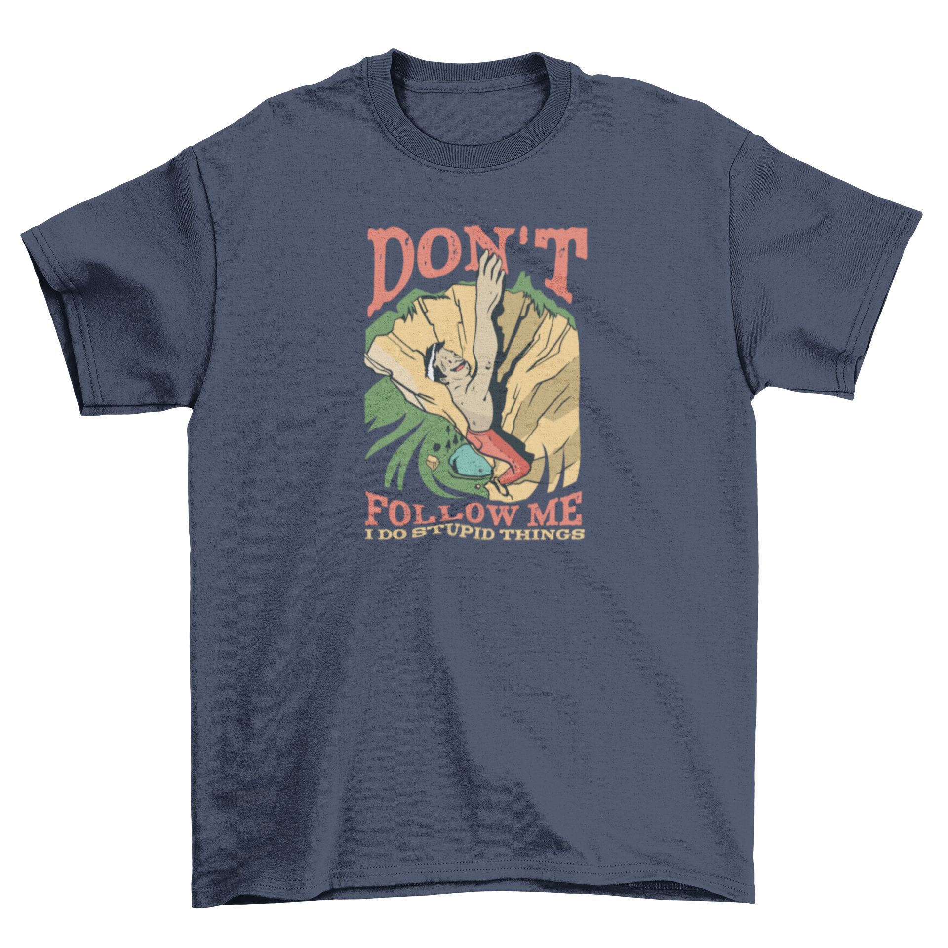 Rock Climber Quote T-shirt featuring a humorous quote for adventurous climbers.