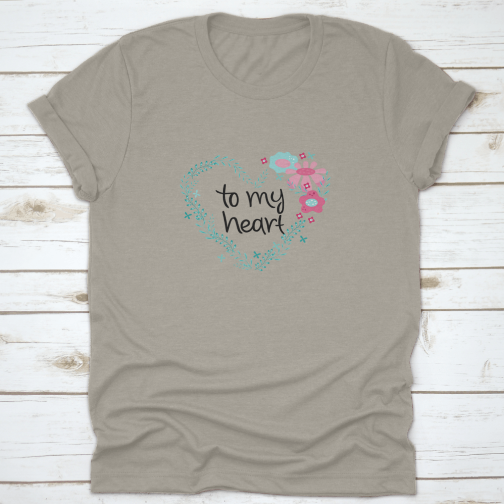 Romantic Phrase T-Shirt featuring a flower frame design, showcasing a heartfelt message in vibrant colors.