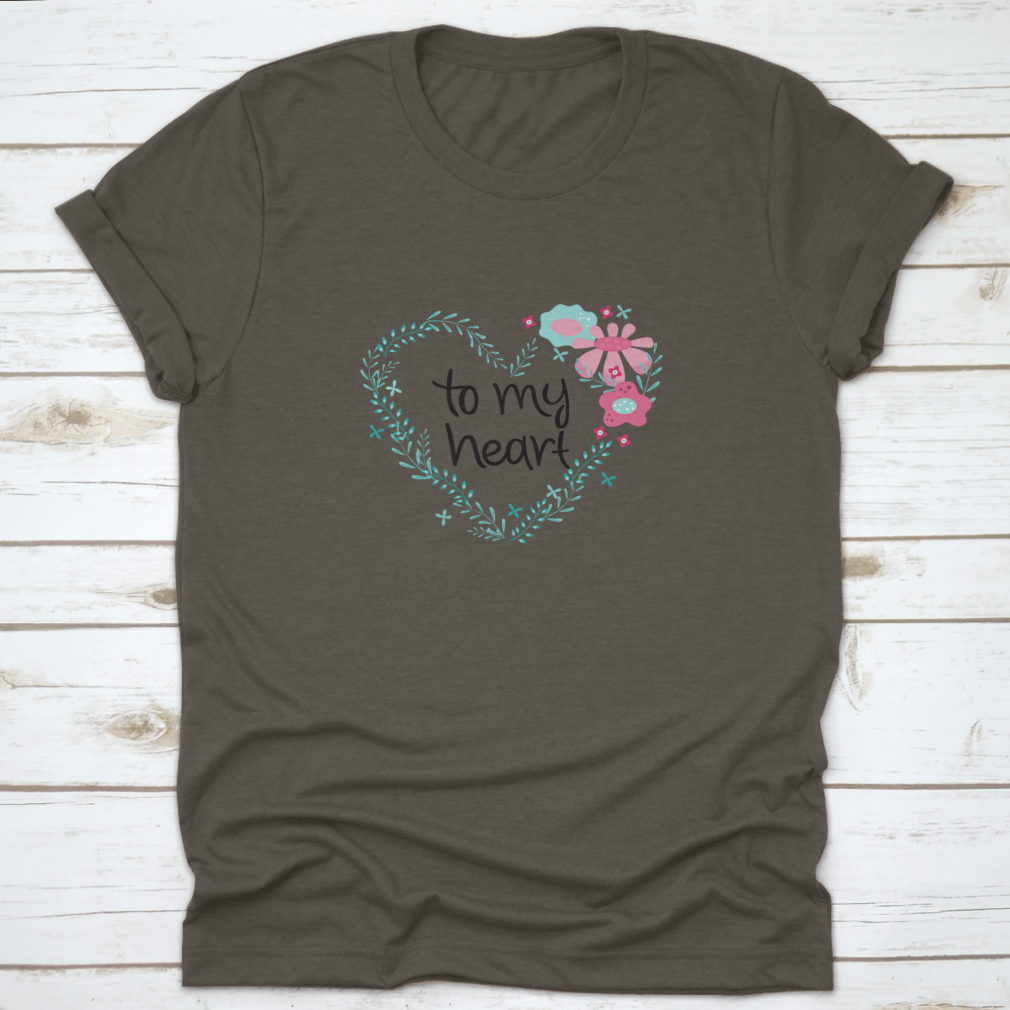 Romantic Phrase T-Shirt featuring a flower frame design, showcasing a heartfelt message in vibrant colors.