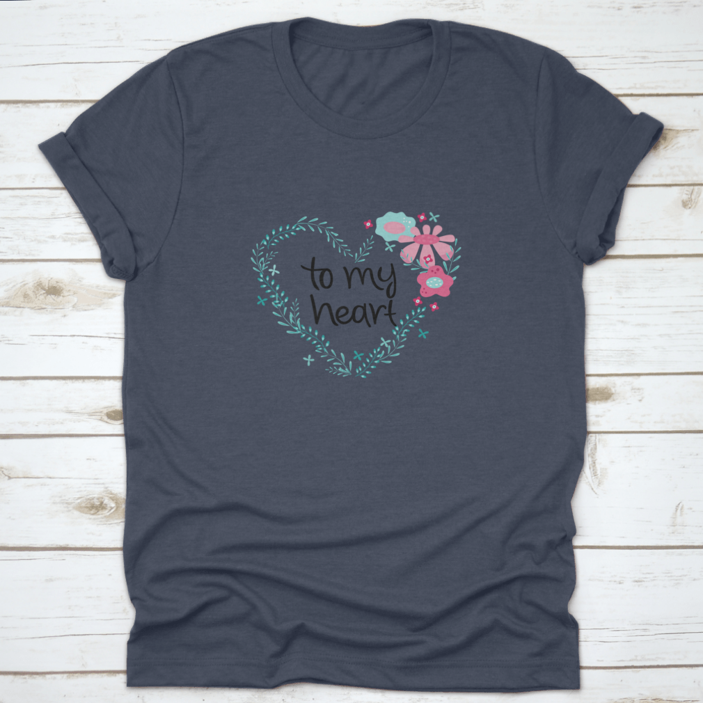 Romantic Phrase T-Shirt featuring a flower frame design, showcasing a heartfelt message in vibrant colors.