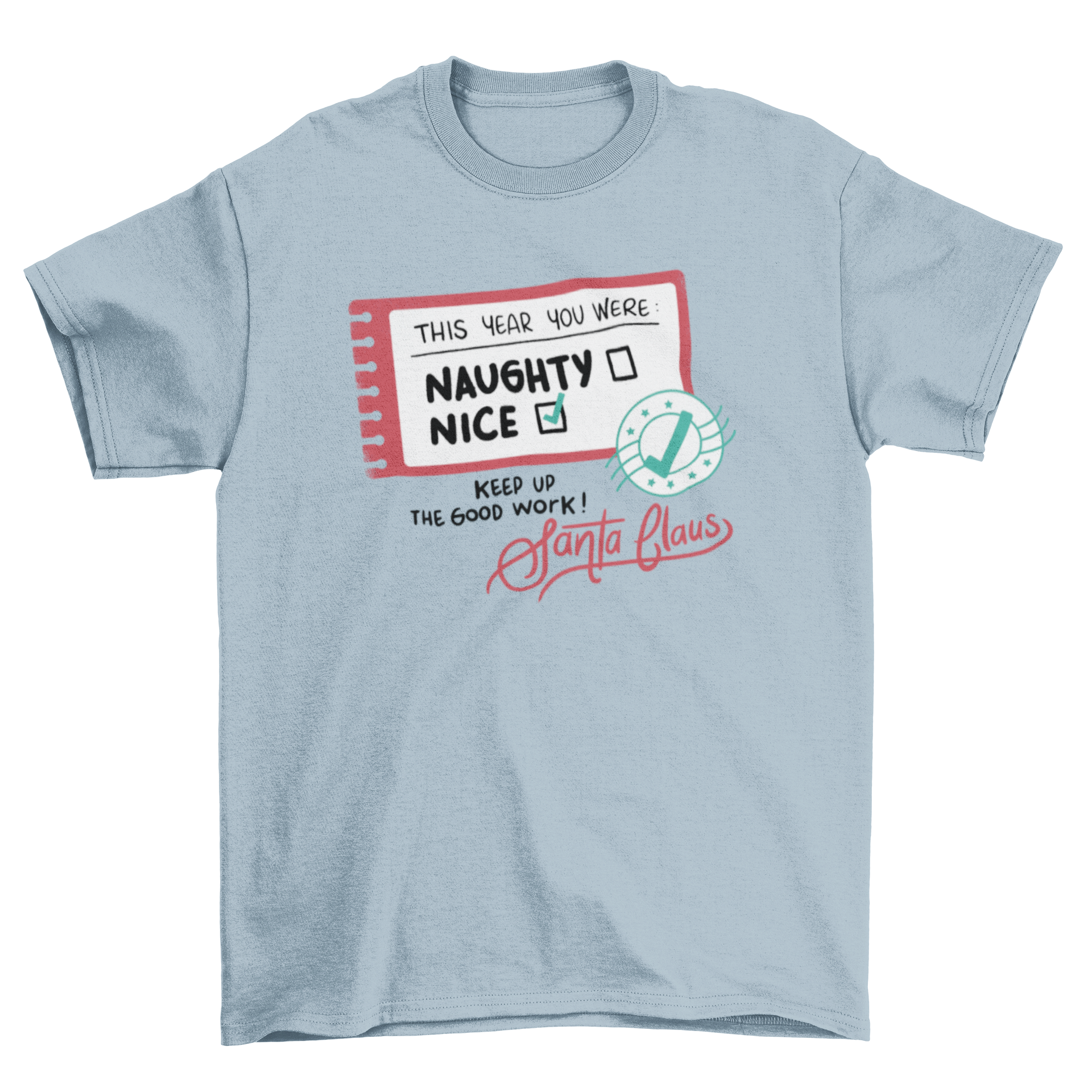 A festive t-shirt featuring Santa Claus's nice and naughty list with an inspirational quote for Christmas.