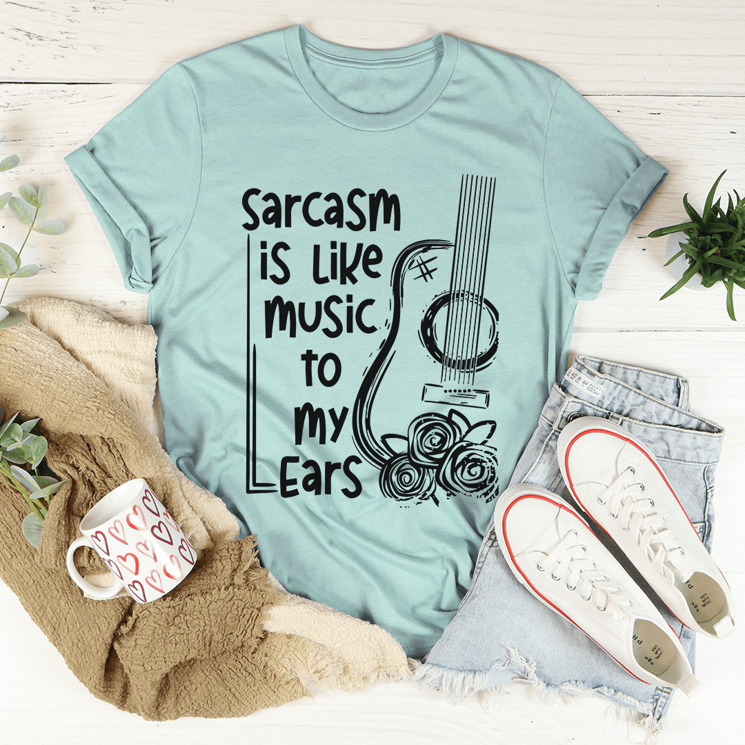 A comfortable Sarcasm Is Like Music To My Ears T-Shirt made from soft cotton, featuring a humorous print.