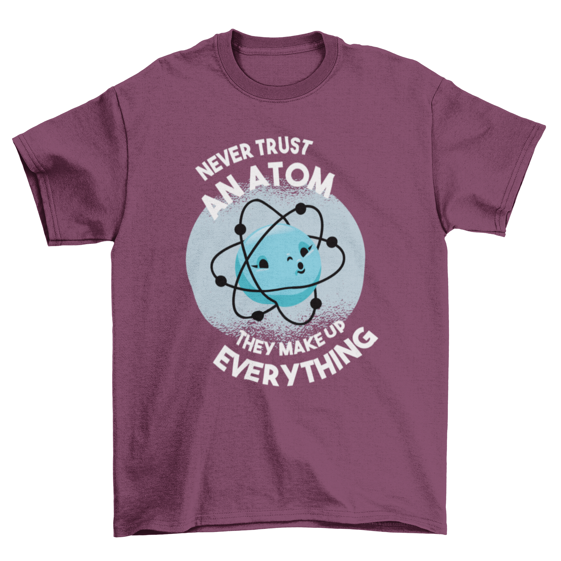 Funny t-shirt design featuring a cute atom and the quote 'Never trust an atom they make up everything'.