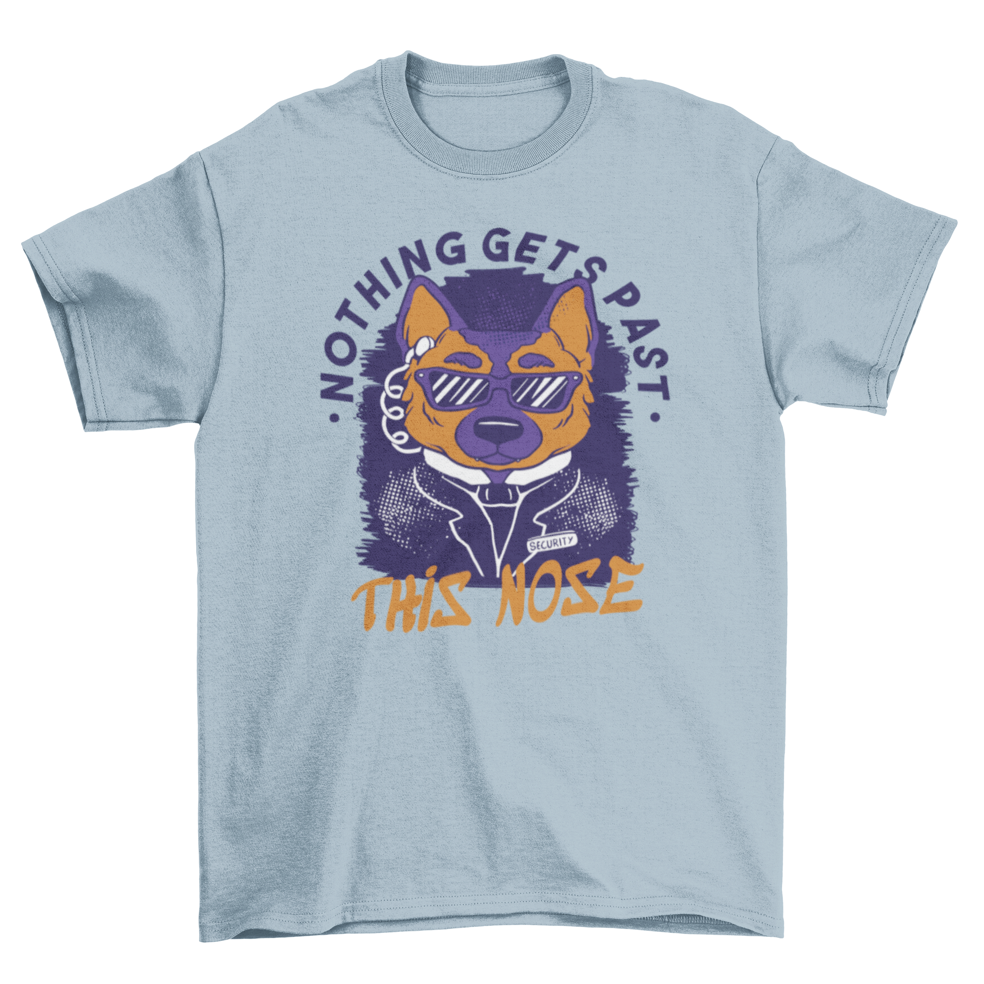 A playful t-shirt featuring a dog in security guard attire with the quote 'Nothing gets past this nose'.