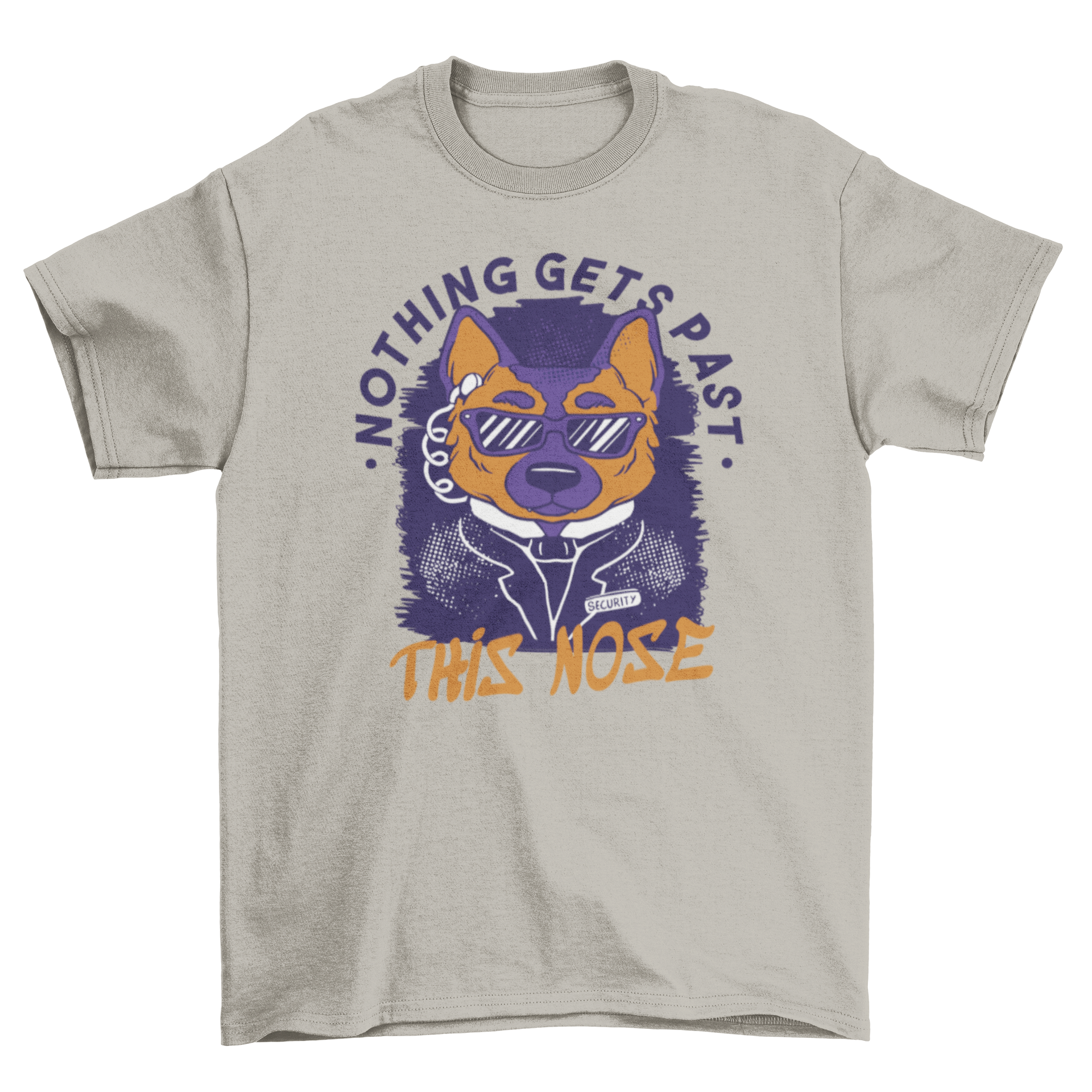 A playful t-shirt featuring a dog in security guard attire with the quote 'Nothing gets past this nose'.