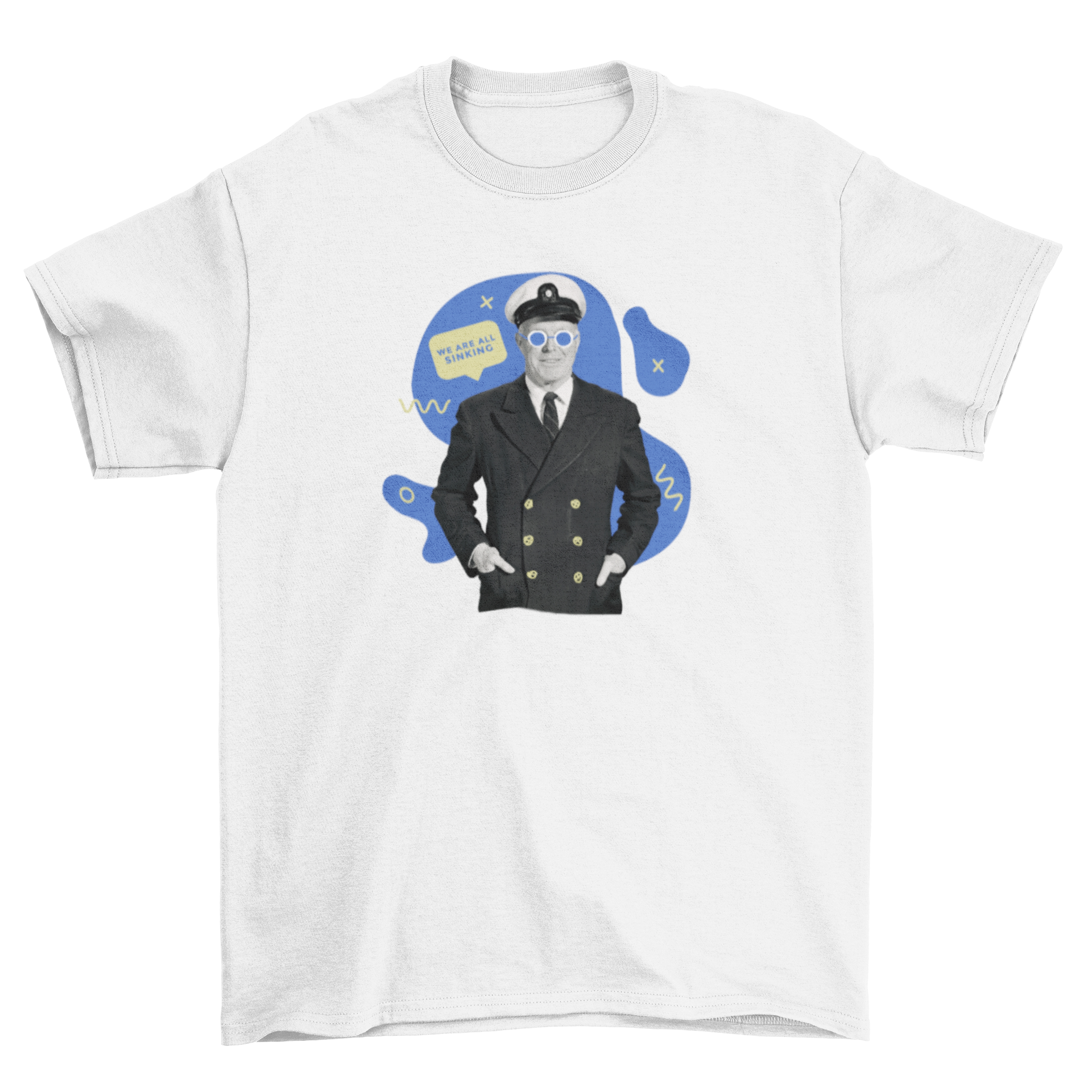 A stylish t-shirt featuring a ship captain in nautical uniform with the quote 'We are all sinking'.
