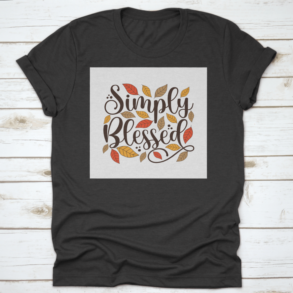 Simply Blessed Positive Quote T-Shirt featuring a simple and beautiful design, made from 100% cotton for comfort.