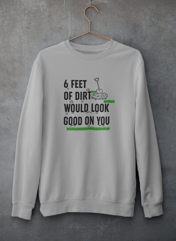 A cozy Six Feet Of Dirt Sweat Shirt featuring a unique design, made from a warm cotton/poly fleece blend with adjustable cuffs.