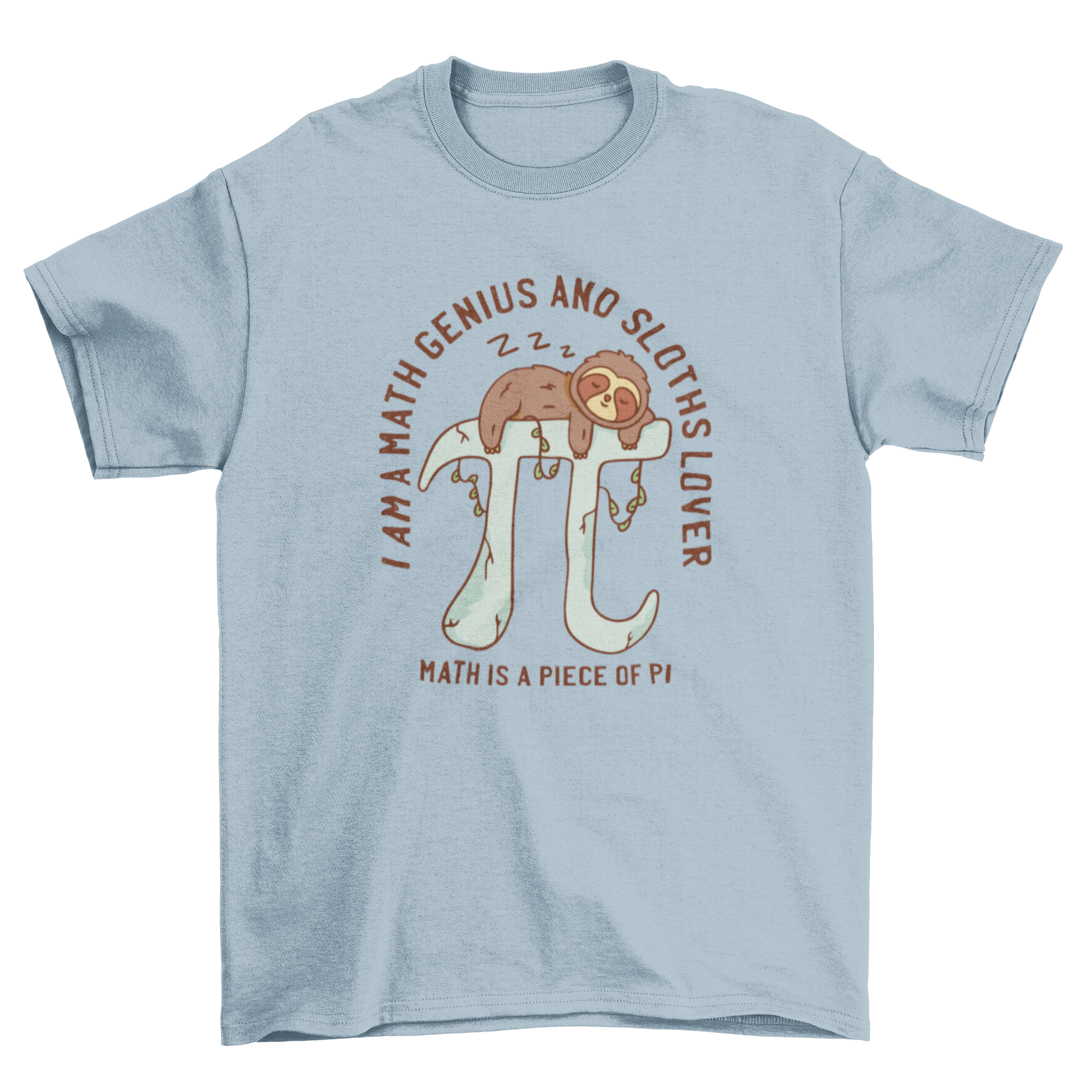 A playful t-shirt design featuring a sloth sleeping on the PI symbol with humorous math quotes.