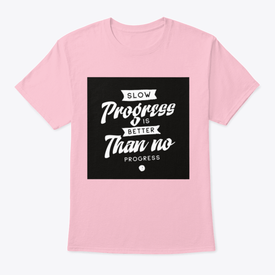A comfortable cotton t-shirt featuring the inspirational quote 'Slow Progress is Better Than No Progress' in a stylish design.