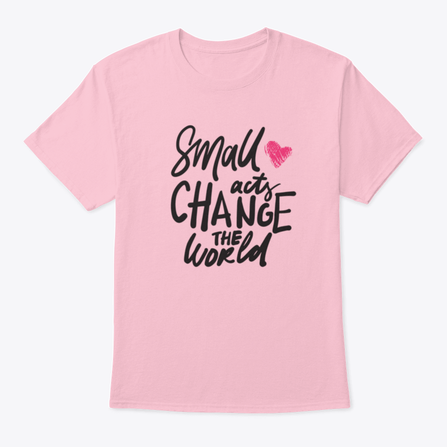 A comfortable t-shirt featuring the hand lettering 'Small Acts Can Change The World' in a stylish design, made from high-quality cotton.