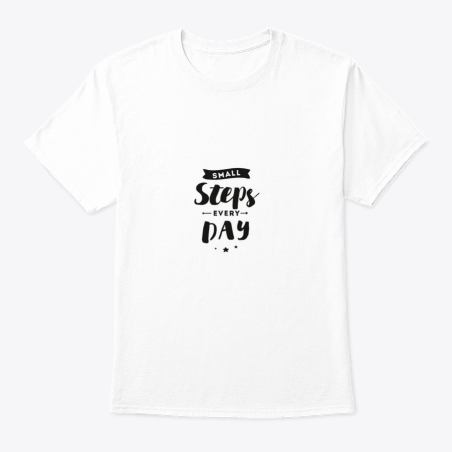 A comfortable cotton t-shirt featuring an inspirational quote design that reads 'Small Steps Every Day', perfect for motivation and casual wear.