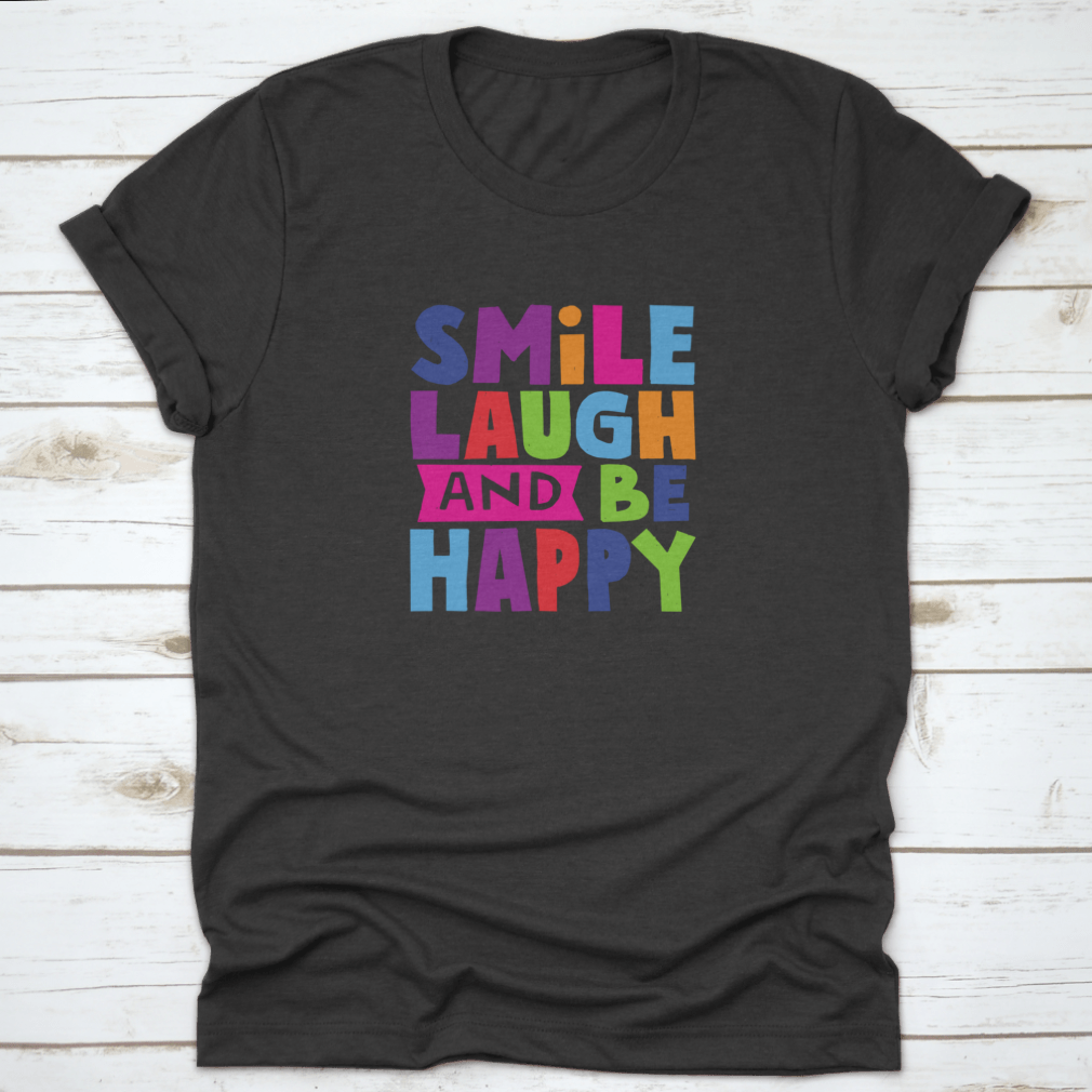 A comfortable cotton shirt featuring the motivational quote 'Smile Laugh And Be Happy' in a stylish design.