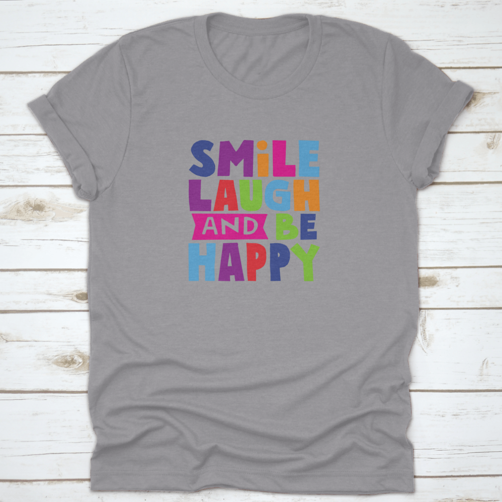 A comfortable cotton shirt featuring the motivational quote 'Smile Laugh And Be Happy' in a stylish design.