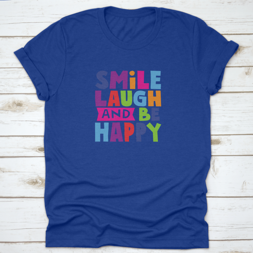 A comfortable cotton shirt featuring the motivational quote 'Smile Laugh And Be Happy' in a stylish design.
