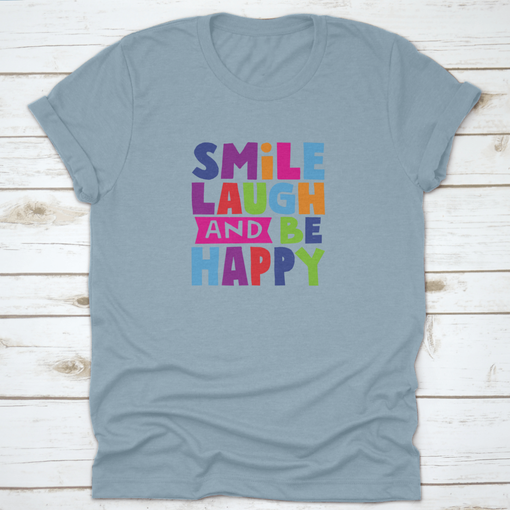 A comfortable cotton shirt featuring the motivational quote 'Smile Laugh And Be Happy' in a stylish design.