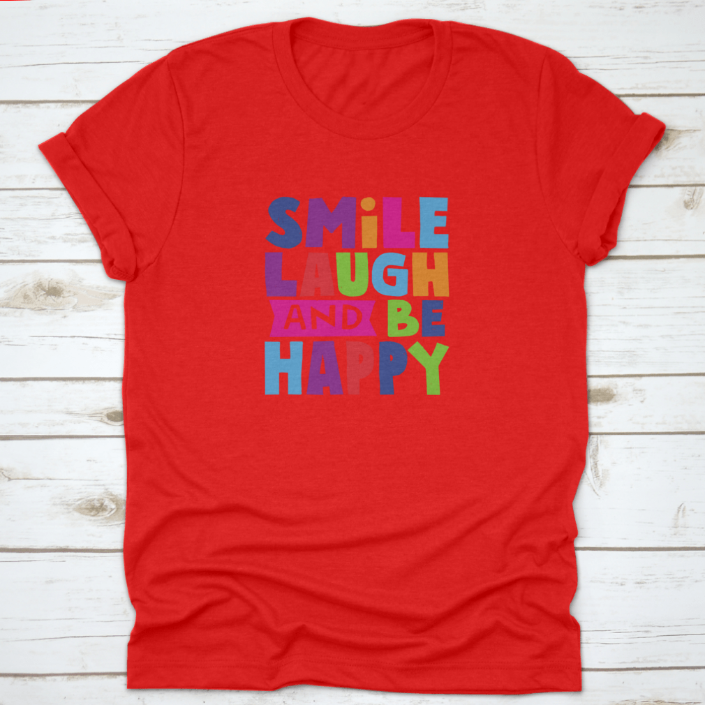 A comfortable cotton shirt featuring the motivational quote 'Smile Laugh And Be Happy' in a stylish design.