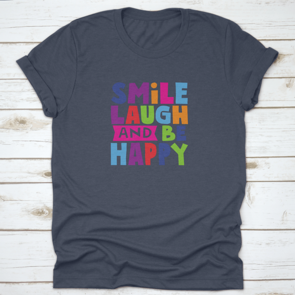 A comfortable cotton shirt featuring the motivational quote 'Smile Laugh And Be Happy' in a stylish design.
