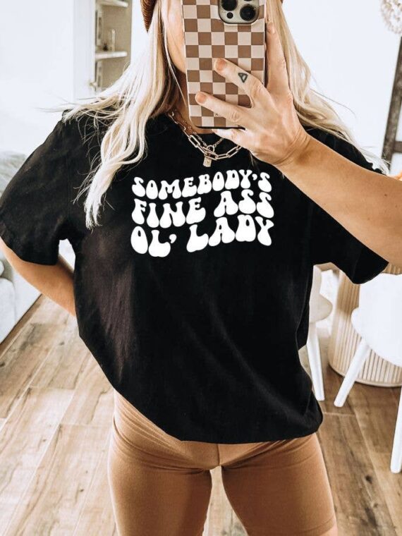 Somebody's Fine Ass Ol' Lady T-shirt made of premium ring spun cotton with a humorous design.