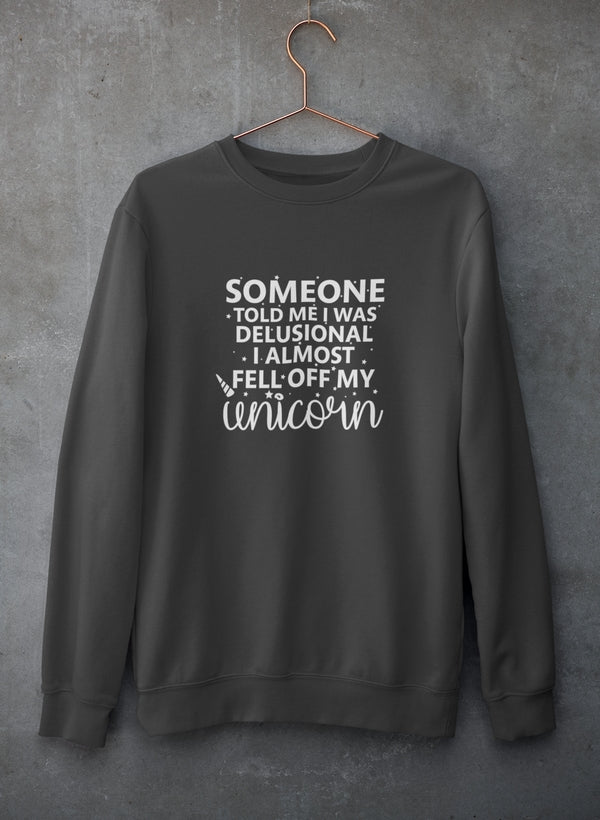 Someone Told Me I Was Delusional Sweat Shirt featuring a unique design, cozy fleece lining, and adjustable cuffs.