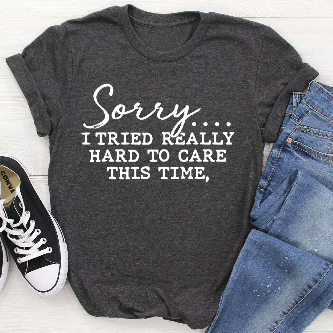 A comfortable Sorry I Tried Really Hard To Care T-Shirt made from soft ring-spun cotton, featuring a humorous phrase in stylish print.