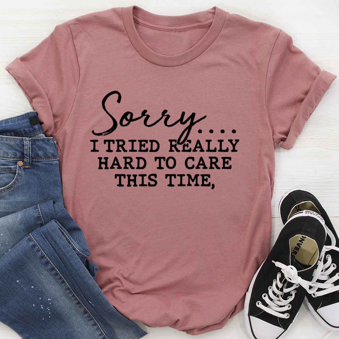 A comfortable Sorry I Tried Really Hard To Care T-Shirt made from soft ring-spun cotton, featuring a humorous phrase in stylish print.