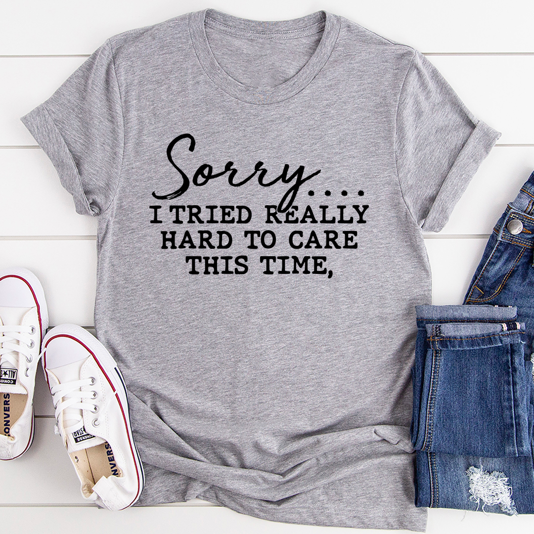 A comfortable Sorry I Tried Really Hard To Care T-Shirt made from soft ring-spun cotton, featuring a humorous phrase in stylish print.
