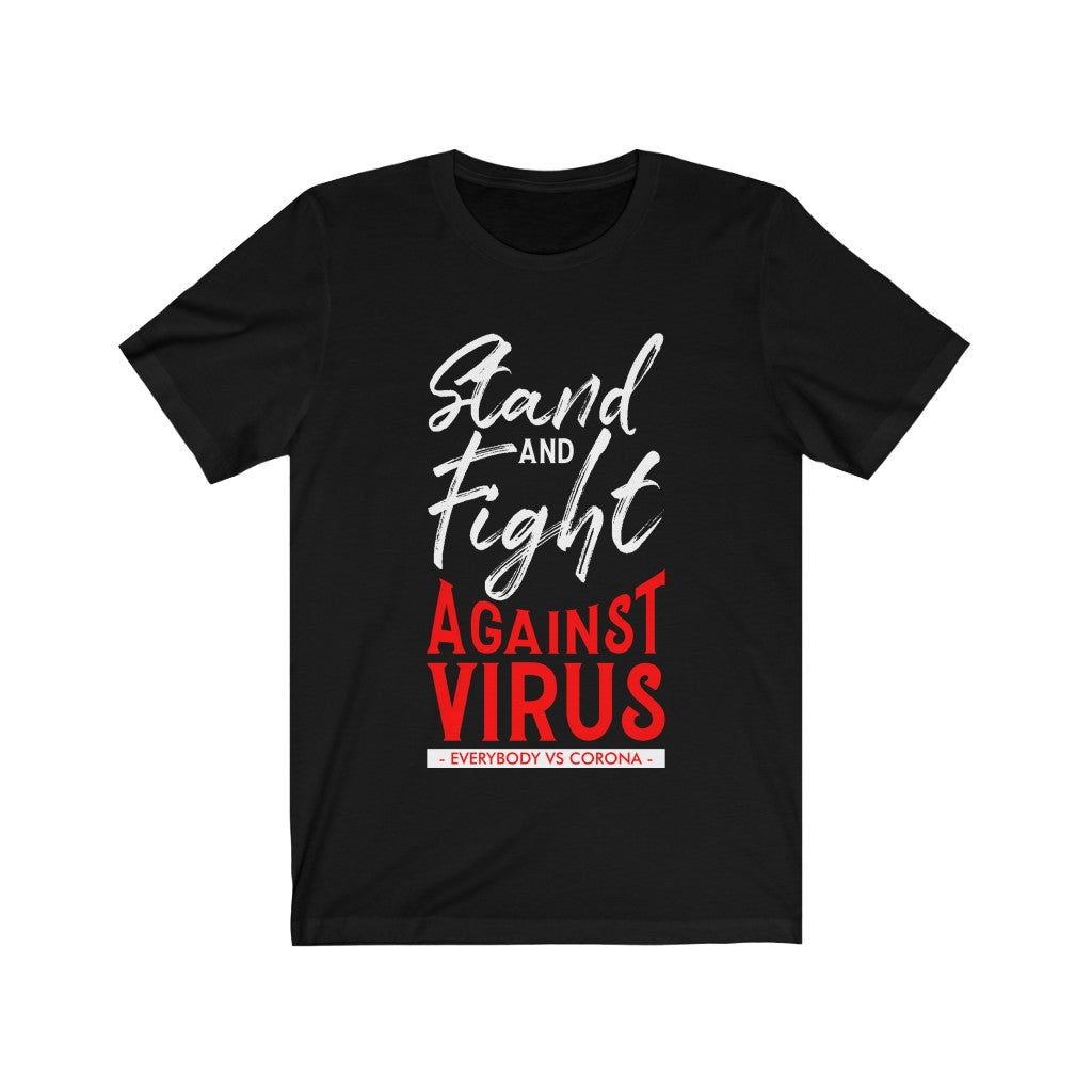 Stand and Fight against Virus Pandemic T-Shirt made of soft cotton with a bold vinyl print, designed for unisex wear.