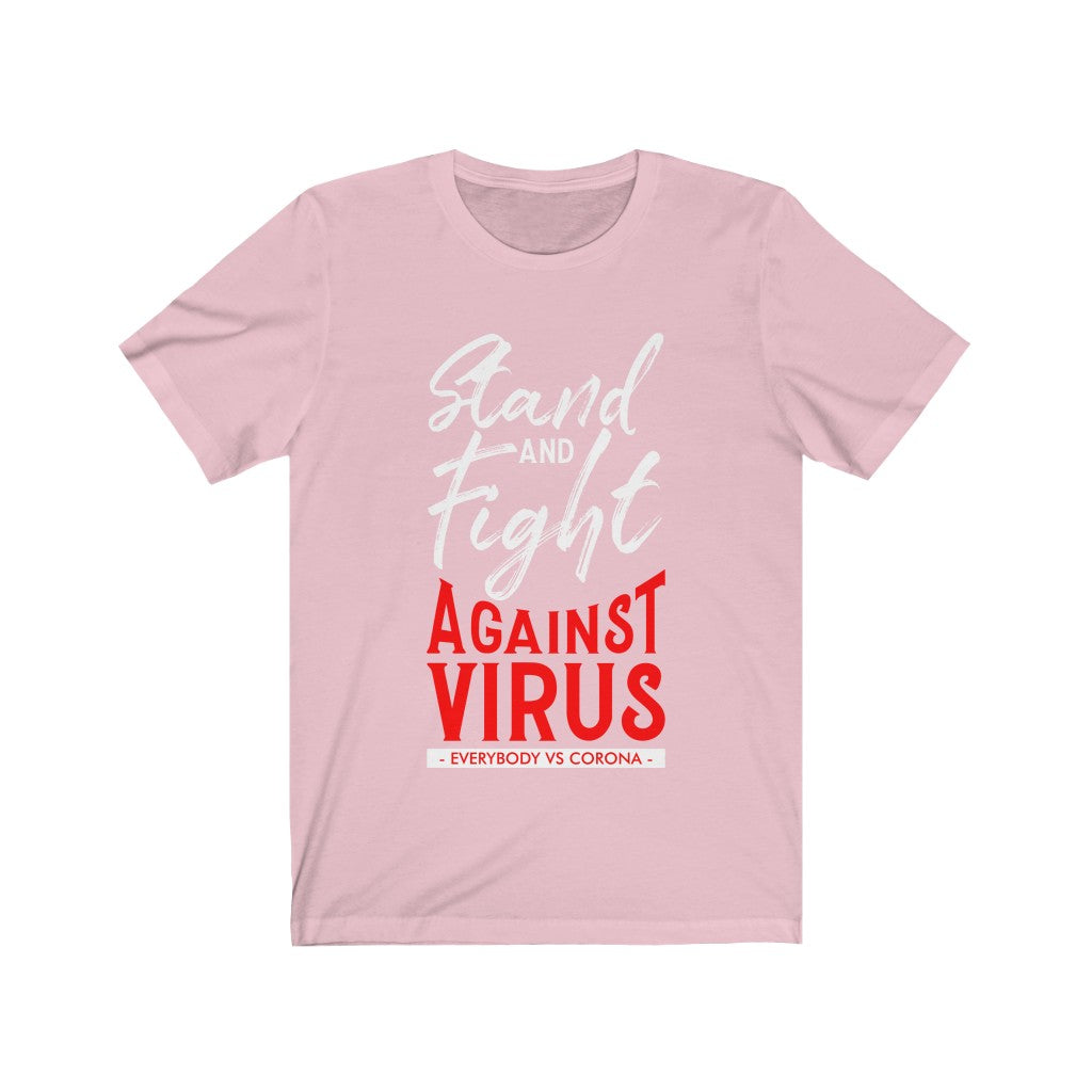 Stand and Fight against Virus Pandemic T-Shirt made of soft cotton with a bold vinyl print, designed for unisex wear.