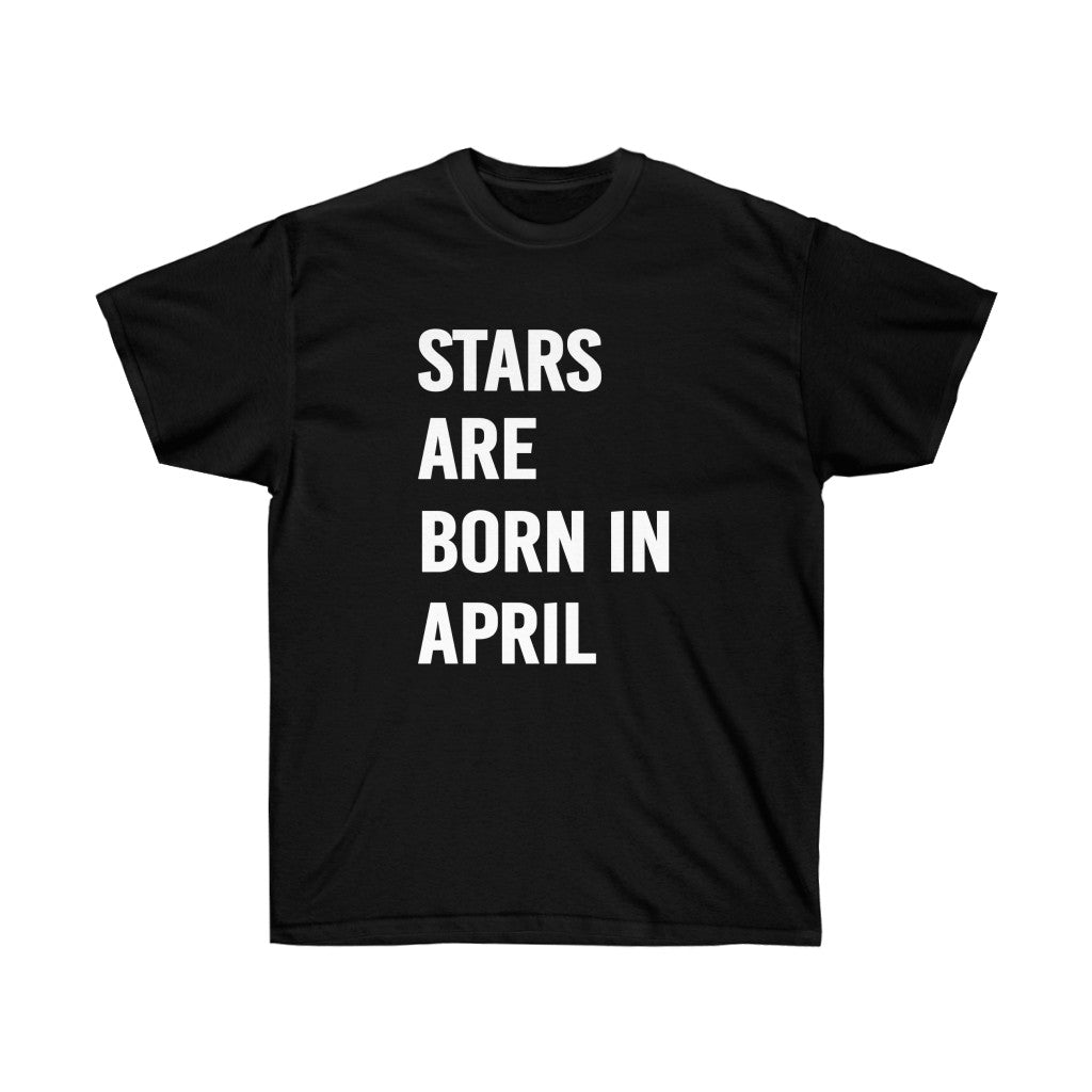 Stars Are Born in April Birthday T-Shirt featuring vibrant vinyl print on soft cotton fabric, perfect for celebrating April birthdays.