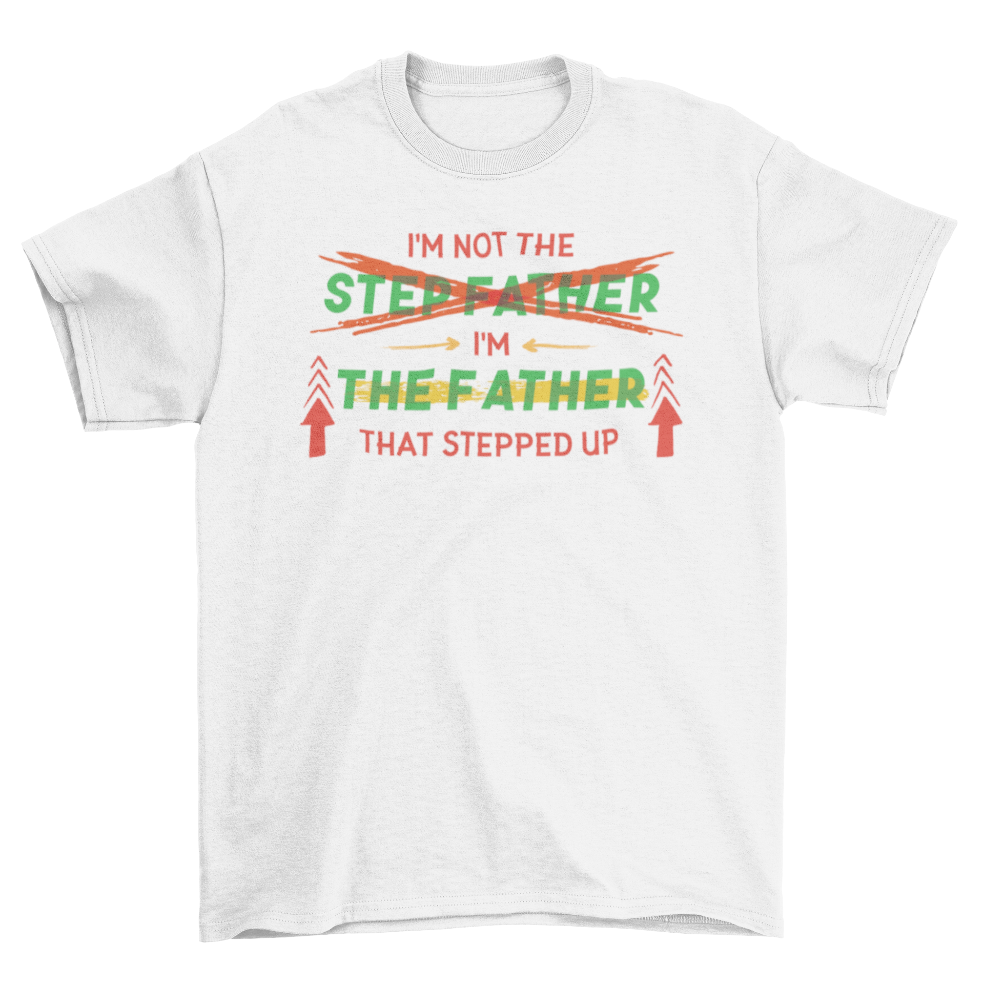 Stepfather quote t-shirt design featuring the quote 'I'm not the stepfather, I'm the father that stepped up' with playful marker doodles.