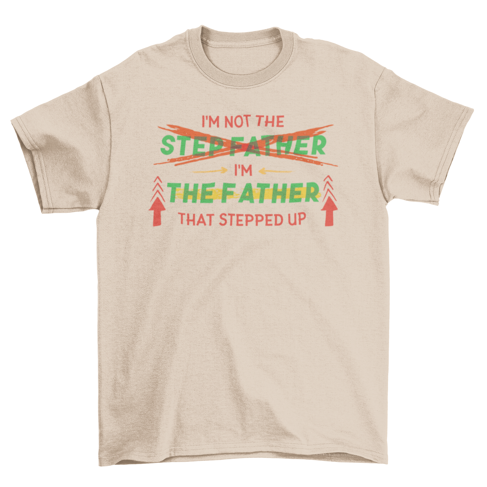 Stepfather quote t-shirt design featuring the quote 'I'm not the stepfather, I'm the father that stepped up' with playful marker doodles.