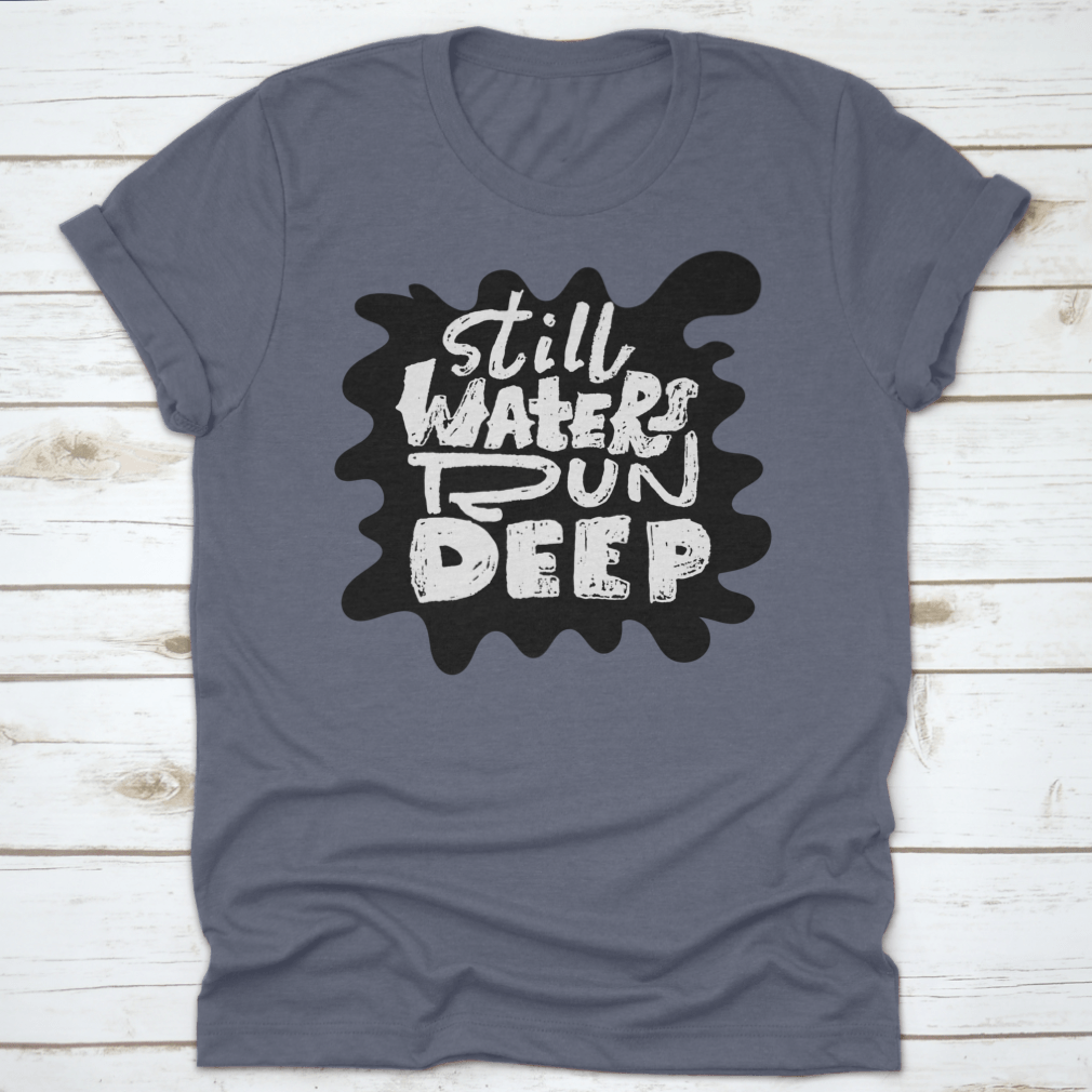 Still Waters Run Deep banner featuring modern grunge lettering on a soft cotton fabric, showcasing a stylish and artistic design.